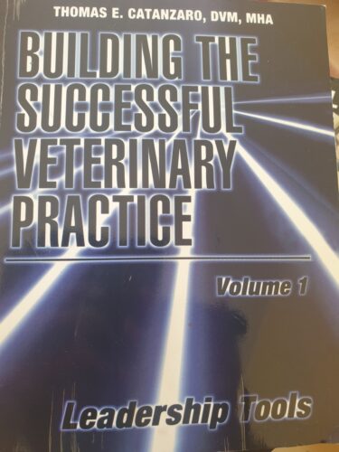 Building the Successful Veterinary Practice Vol I Leadership